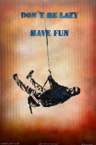 "Don't be lazy, have fun" Geir Nymark